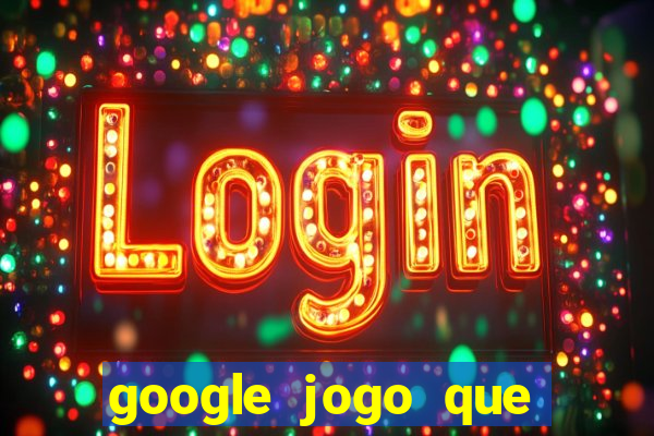 google jogo que ganha dinheiro de verdade